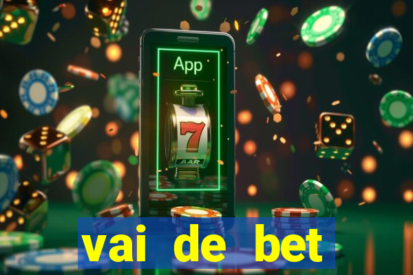 vai de bet esportes da sorte